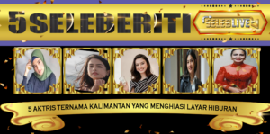 5 Aktris Ternama Kalimantan